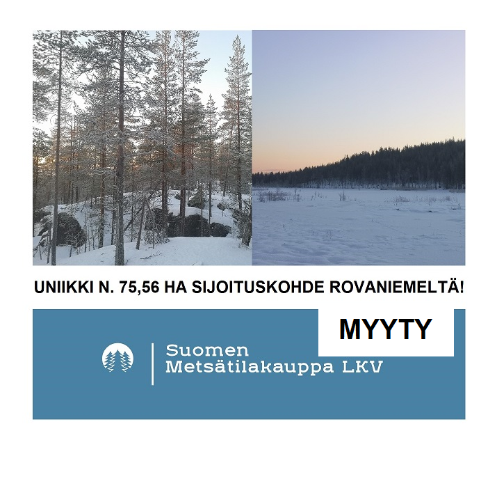 MYYTY!  Rovaniemeltä Uniikki n. 75,56 ha sijoituskohde. Kallioita, oma lampi, linnuntietä n. 10 km Rovaniemen keskustaan! Lisätiedot 050-4334720, Tuomo Liikanen.