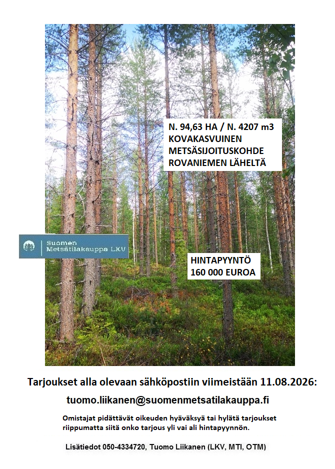 N. 94,63 ha / n. 4207 m3 metsäsijoituskohde Rovaniemeltä keskustan läheisyydestä! Tarjoukset viimeistään ti 11.08.2026 sähköpostiin tuomo.liikanen@suomenmetsatilakauppa.fi Lisätiedot 050-4334720, Tuomo Liikanen